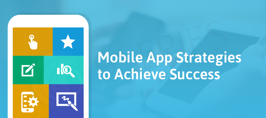 Top 7 Strategies of Mobile App to Achieve Success