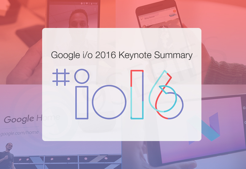 Google I/O 2016 Keynote Summary