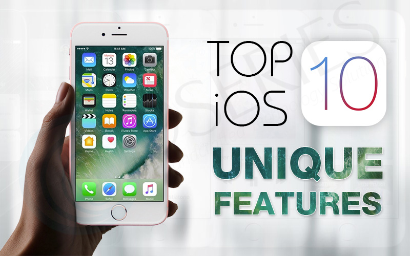 Top iOS 10 Unique Features