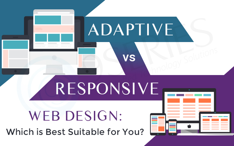 Adaptive vs. Responsive Web Design: Which is Best Suitable for You?