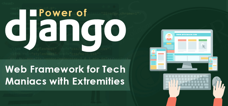 Power of Django – Web Framework for Tech Maniacs with Extremities