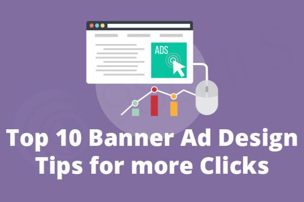 Top 10 Banner Ad Design Tips for more Clicks