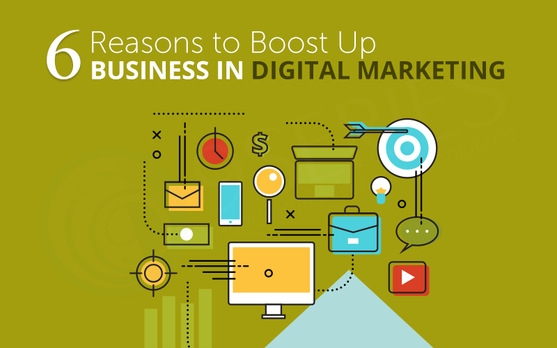 6 Reasons to Boost Up Business in Digital marketing