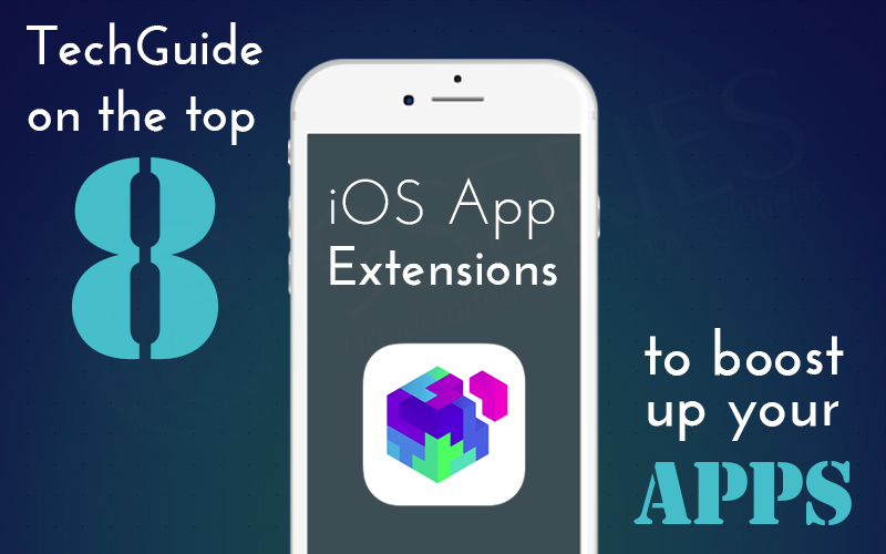 techguide-on-the-top-8-ios-app-extensions-to-boost-up-your-apps