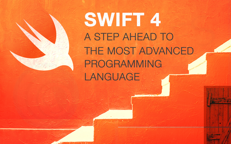 Swift 4 – A Step Ahead to The Most Advanced Programming Language