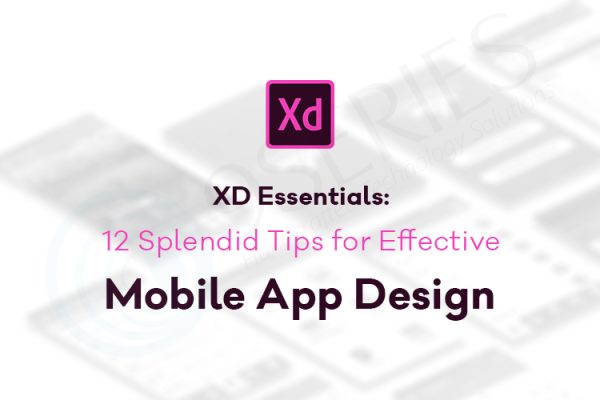XD Essentials: 12 Splendid Tips for Effective Mobile App Design