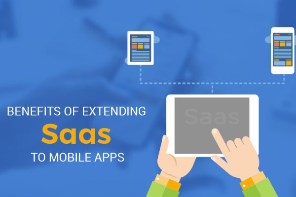 Benefits of extending SaaS to Mobile Apps