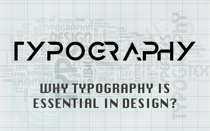 Design Tips: Why Typography is Essential in Design?