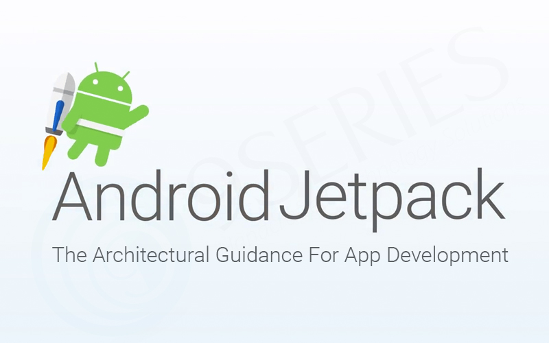 Android Jetpack The Architectural Guidance For App Development