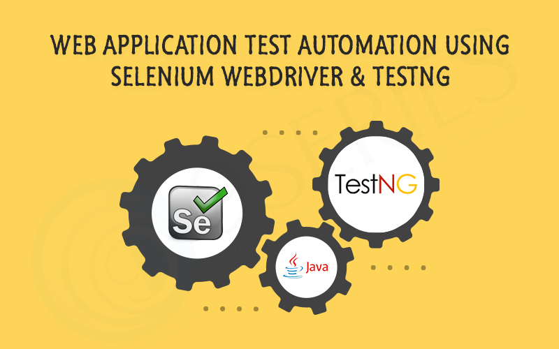Web Application Test Automation using Selenium WebDriver & TestNG