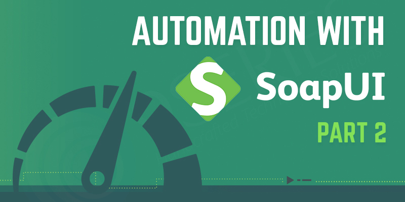 Automation with SoapUI – Part II