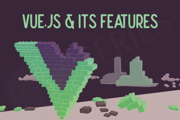 Vue.js and Its Features: Why It Is a Popular Choice for Modern Web Development