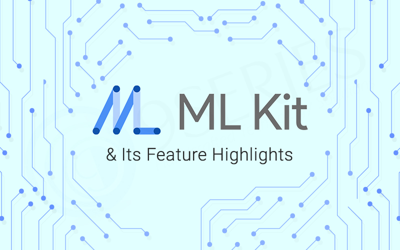 ML KIT & Its Feature Highlights