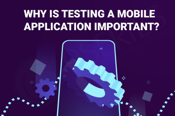 Why is Testing a Mobile Application Important?