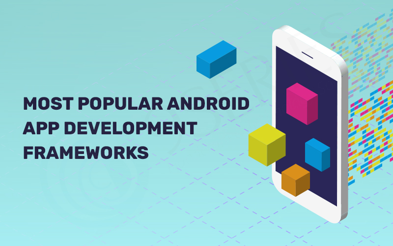 Most Popular Android App Development Frameworks