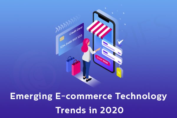 Emerging E-commerce Technology Trends in 2020