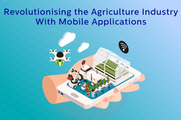Revolutionizing the Agriculture Industry with Mobile Applications