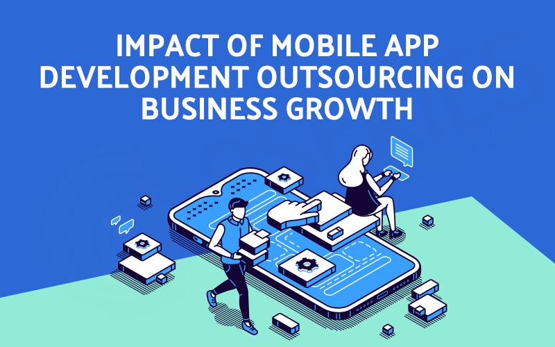 Impact of Mobile App Development Outsourcing On Business Growth