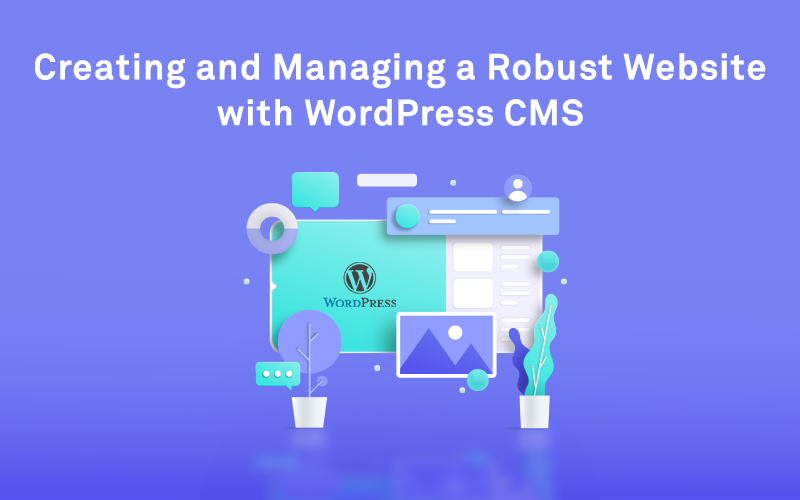 Creating and Managing a Robust Website with WordPress CMS