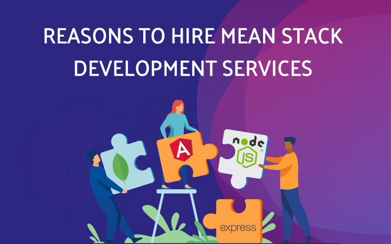 Reasons to Hire Mean Stack Development Services