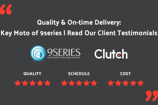 Quality & On-time Delivery: Key Moto of 9series | Read Our Client Testimonials