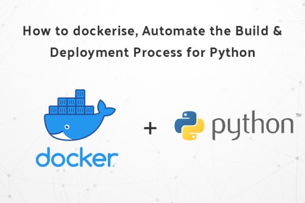 How to Dockerize, Automate the build and deployment process for Python(Django)??