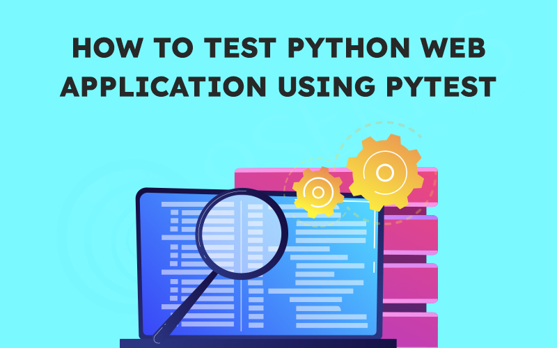 How to Test a Python Web Application Using PyTest