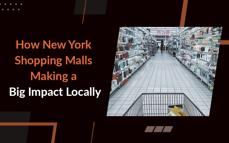 How New York Shopping Malls Making a Significant Impact Locally