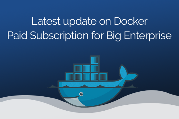 Docker Desktop Subscription Update: What Businesses and Developers Need to Know