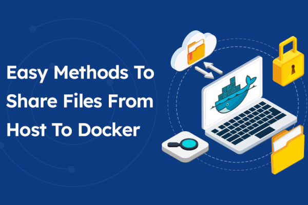 Easy Methods to Share Files from Host to Docker Container