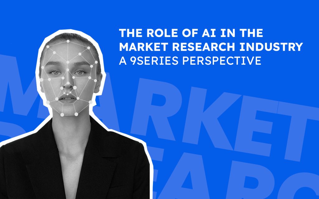 The Role of Artificial Intelligence in the Market Research Industry: A 9series Perspective