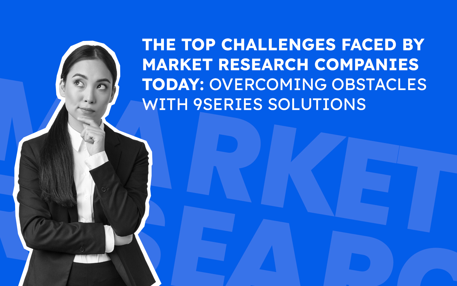 Top Challenges Faced by Market Research Companies