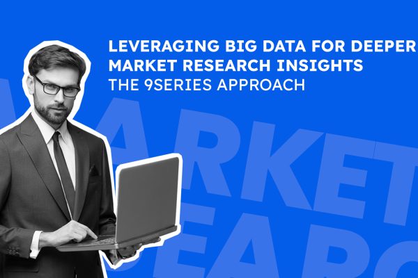 Leveraging Big Data for Deeper Market Research Insights: The 9series Approach