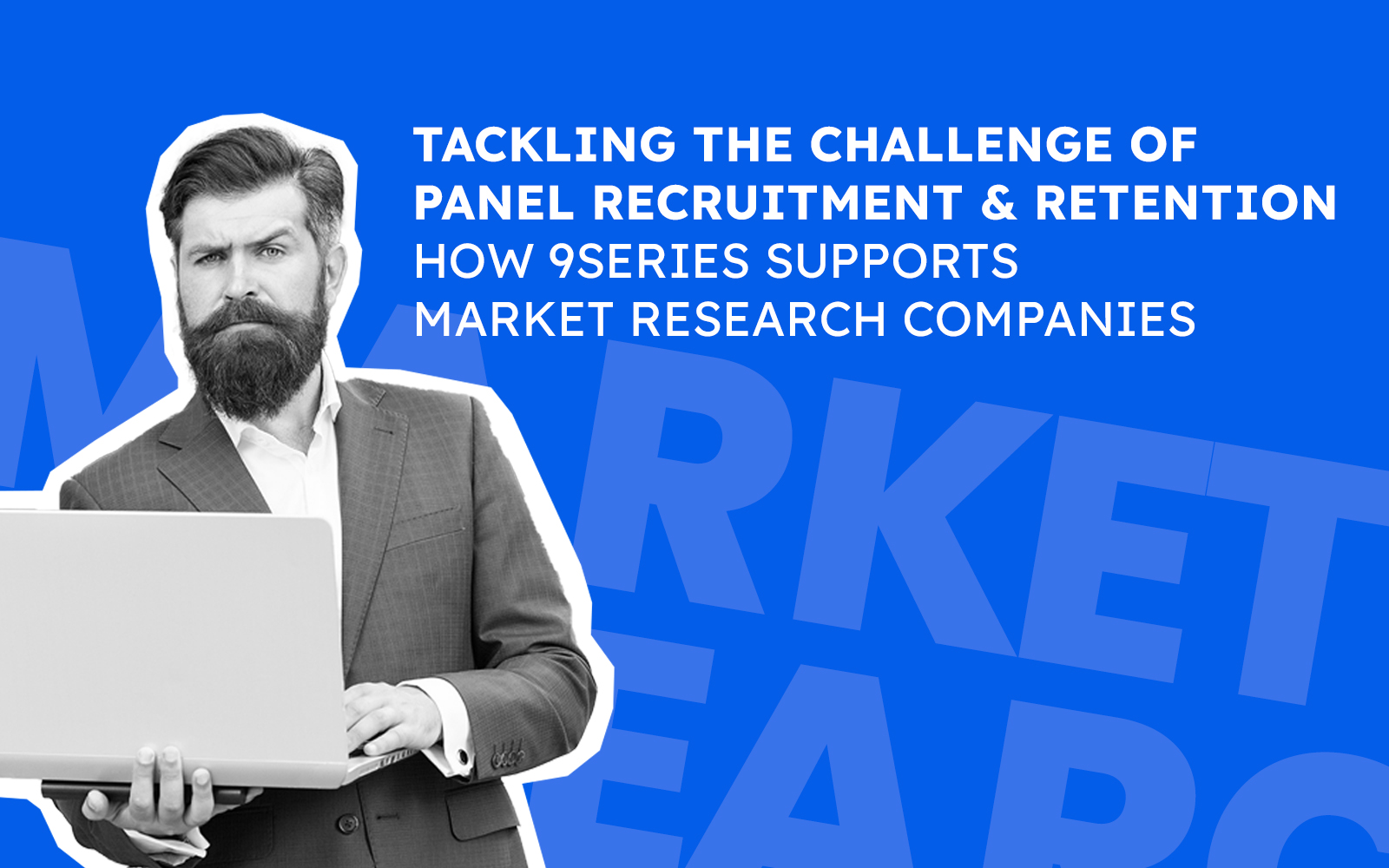 Tackliang the Challenge of Panel Recruitment and Retention in Market Research_ How 9series Supports Market Research Companies