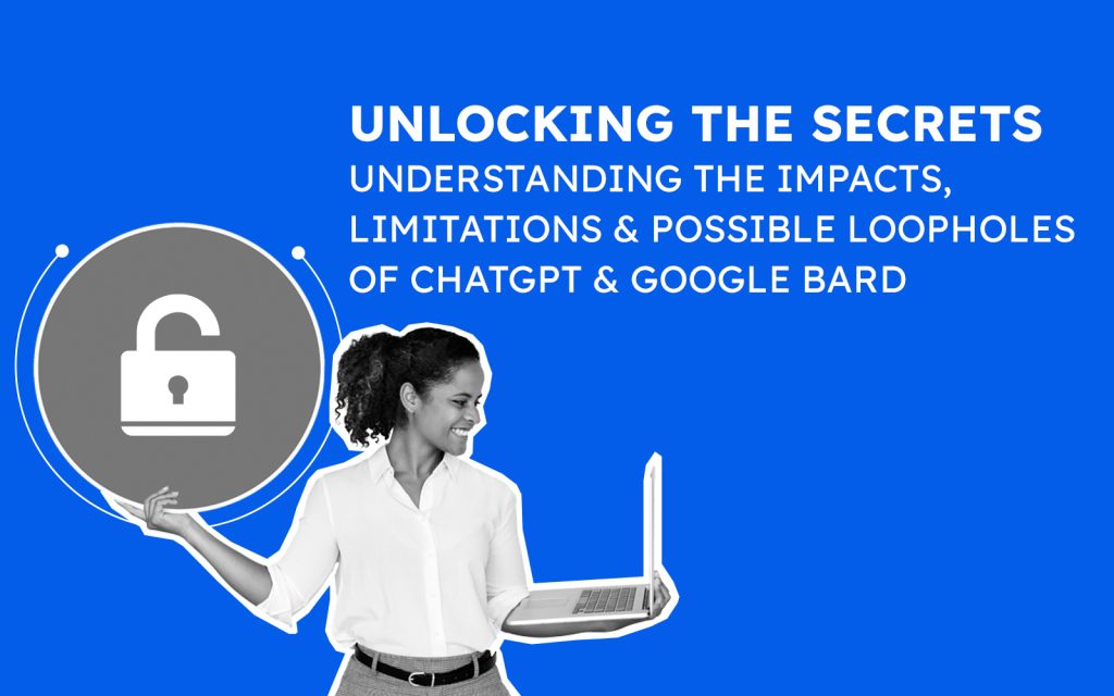 Unlocking the Secrets: Understanding the Impacts, Limitations and Possible Loopholes of ChatGPT and Google BARD