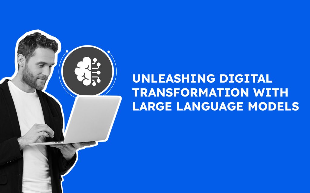 Unleashing Digital Transformation with Large Language Models