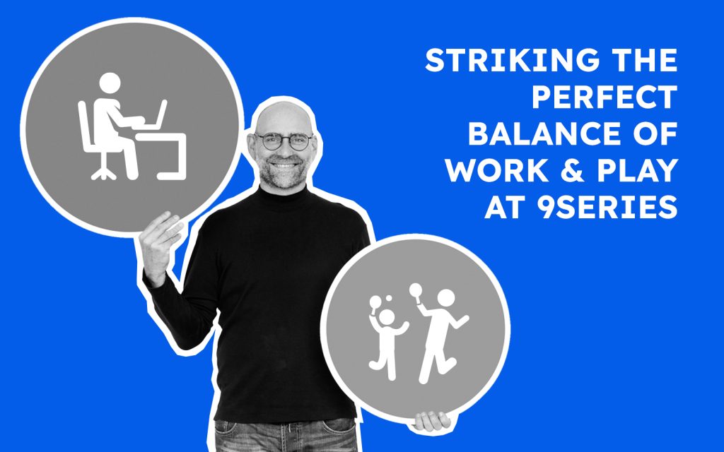 Striking the Perfect Balance of Work and Play at 9series