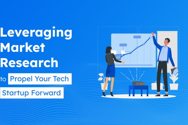 Leveraging Market Research to Propel Your Tech Startup Forward