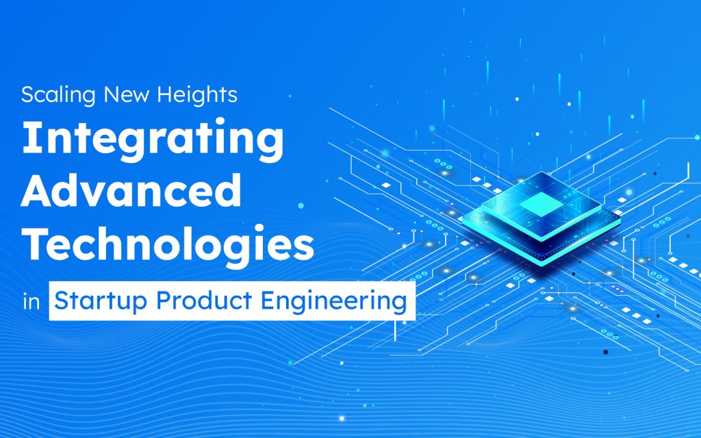 Integrating Advanced Technologies in Software Development for Startups