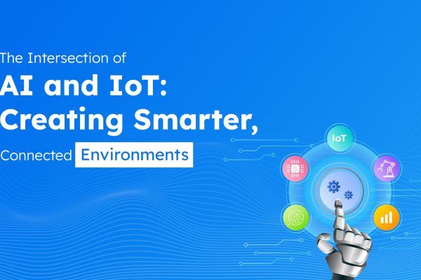 AI and IoT Integration: Powering the Next Generation of Smart Connected Environments