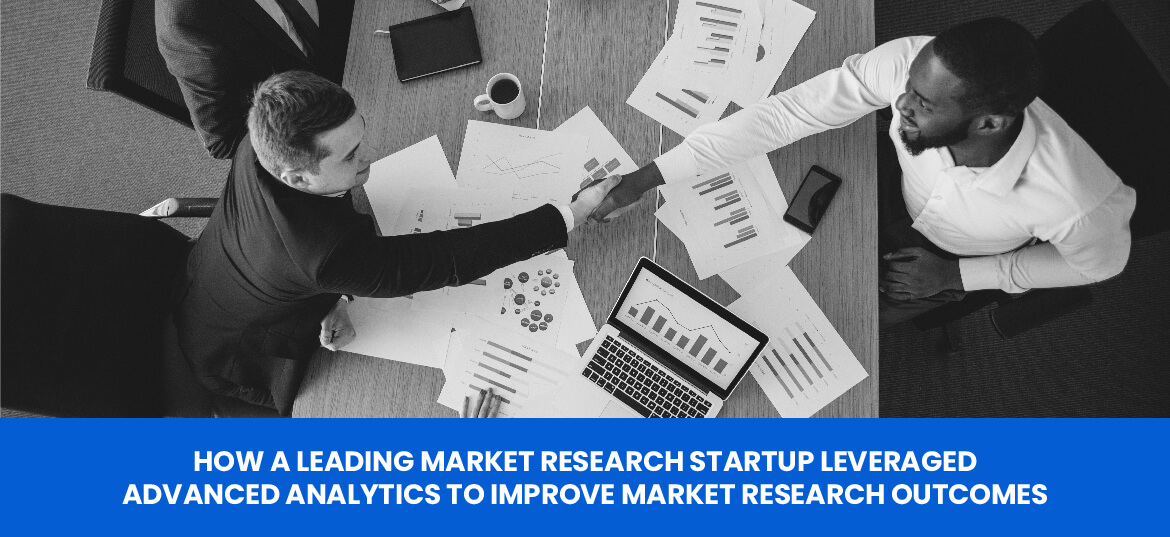 How a leading market research startup leveraged advanced analytics to improve market research outcomes