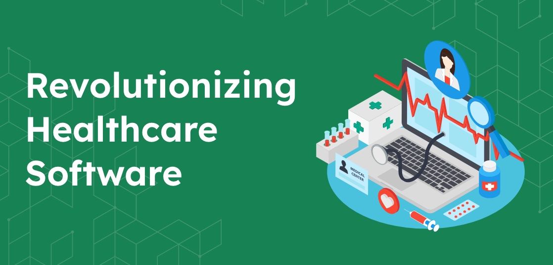 Revolutionizing Healthcare Software